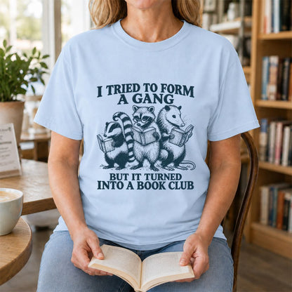I Tried To Form A Gang Printed T-Shirt | Funny Book Club Reader Gift Light Blue