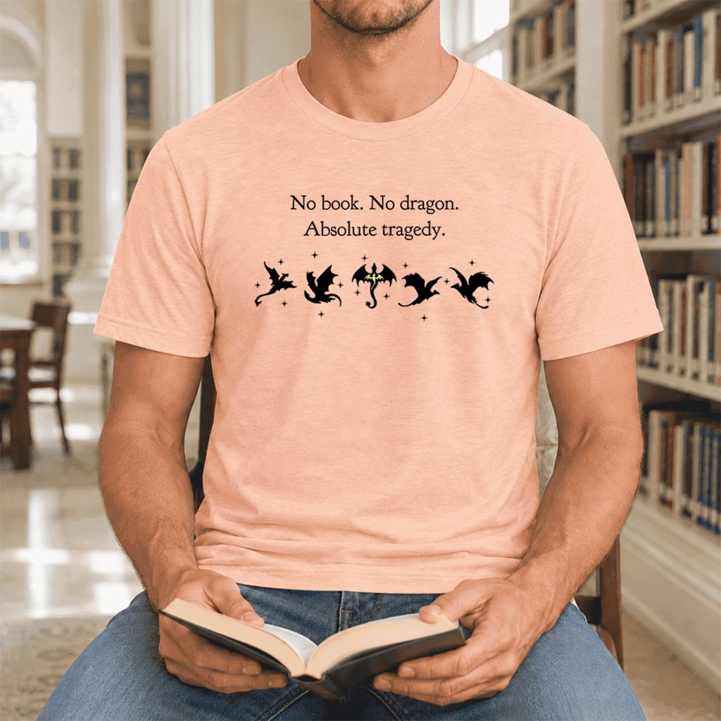 No Book, No Dragon, Absolute Tragedy Ultra-Soft Cotton T-Shirt | Fantasy Reader Gift Heather Peach