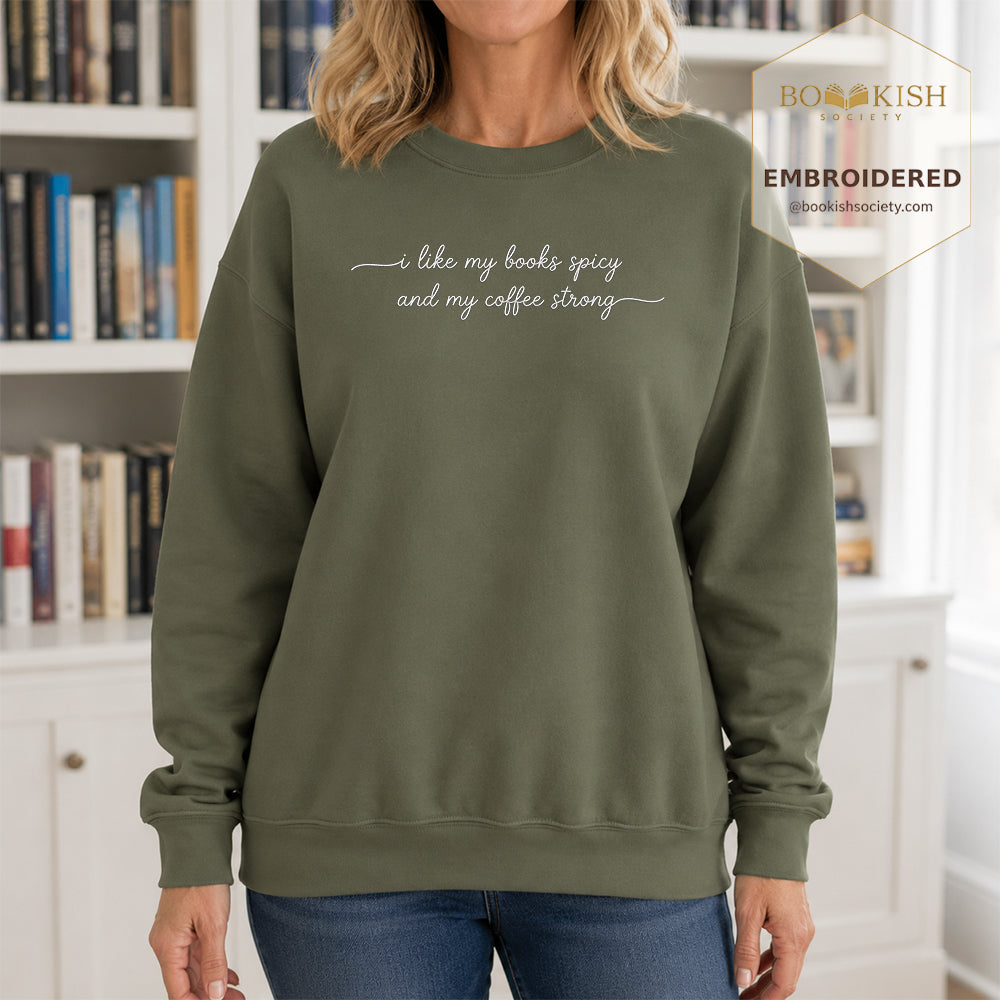 I Like My Books Spicy And My Coffee Strong Embroidered Sweatshirt | Coffee Lovers & Smut Reader Gift Military Green