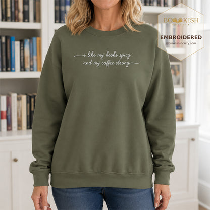 I Like My Books Spicy And My Coffee Strong Embroidered Sweatshirt | Coffee Lovers & Smut Reader Gift Military Green