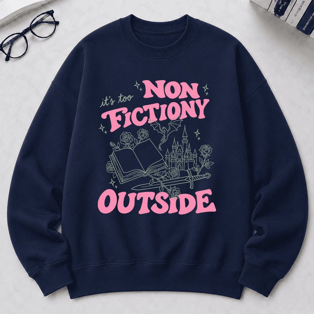 It's Too Nonfictiony Outside Crewneck Sweatshirt | Introverted Reader Gift Navy