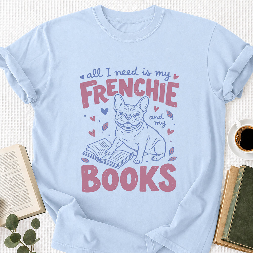 All I Need Is My Frenchie And My Books Cotton T-Shirt | Dogs Lover & Reader Gift Light Blue