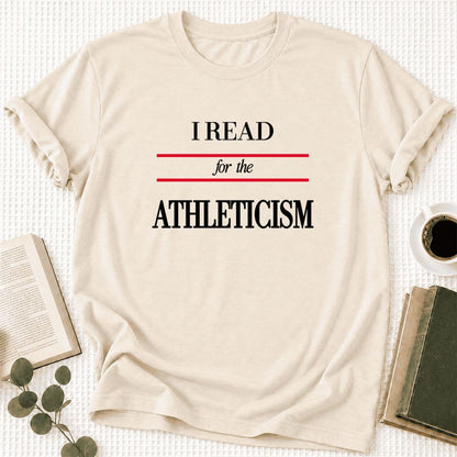 I Read For The Athleticism Ultra-Soft Cotton T-Shirt | Funny Book Lover Gift Natural