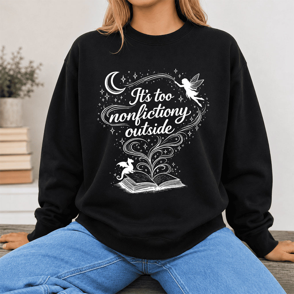 It's Too Nonfictiony Outside Crewneck Sweatshirt | Reader Gift Black
