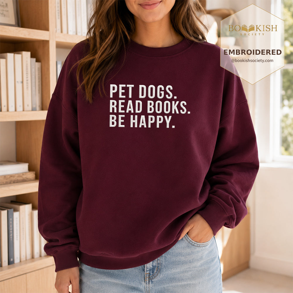 Pet Dogs Read Books Be Happy Embroidered Sweatshirt | Reader Gift Maroon