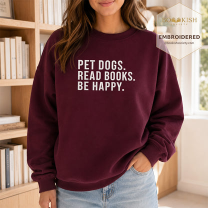 Pet Dogs Read Books Be Happy Embroidered Sweatshirt | Reader Gift Maroon