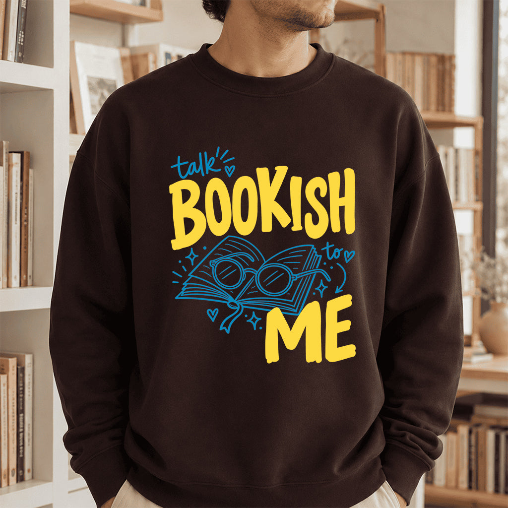 Talk Bookish To Me Crewneck Sweatshirt | Book Nerd Gift Dark Chocolate