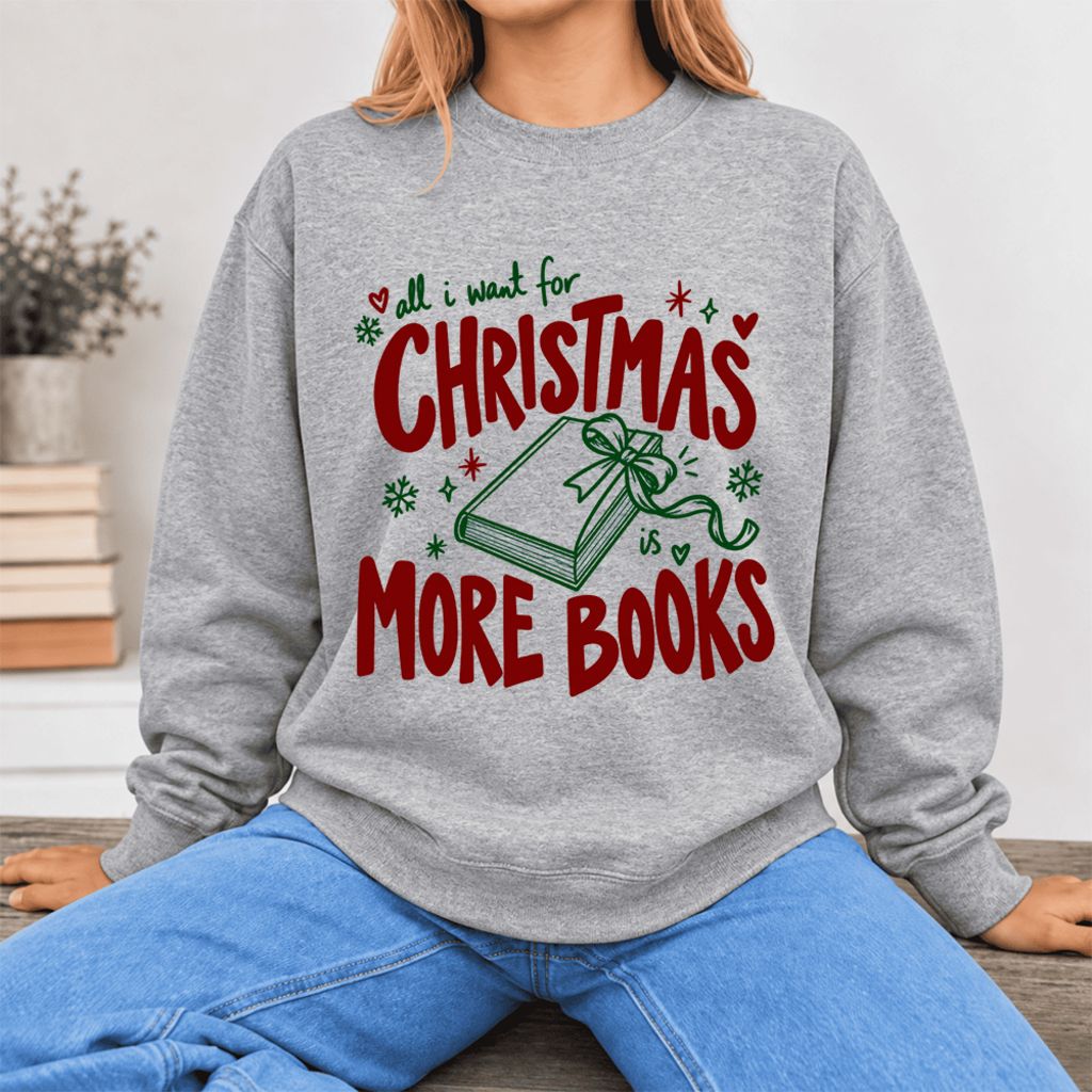 All I Want For Christmas Is More Books Softstyle Sweatshirt | Christmas Reader Gift Sport Grey