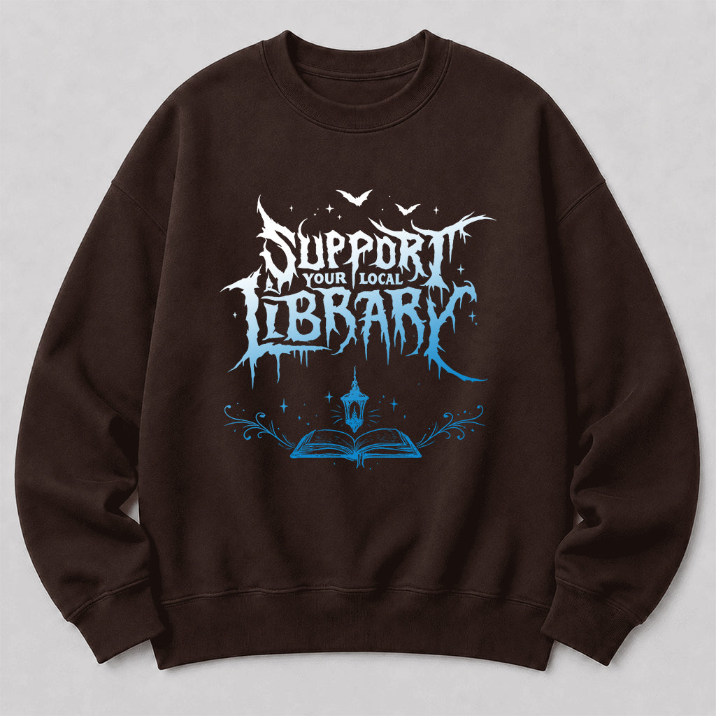 Support Your Local Library Crewneck Sweatshirt | Librarian Gift Dark Chocolate