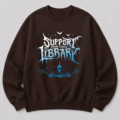 Support Your Local Library Crewneck Sweatshirt | Librarian Gift Dark Chocolate
