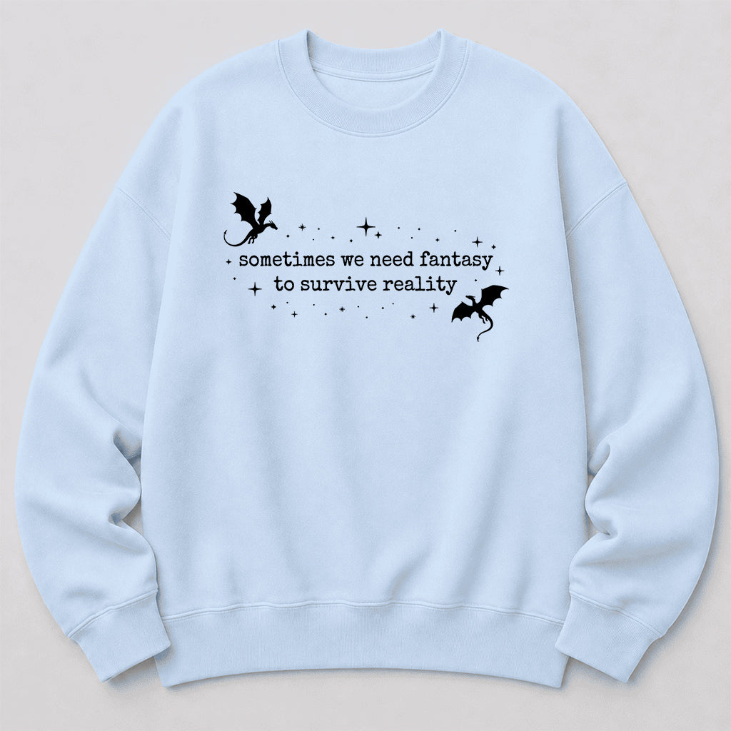 Sometimes We Need Fantasy Crewneck Sweatshirt | Reader Gift Light Blue