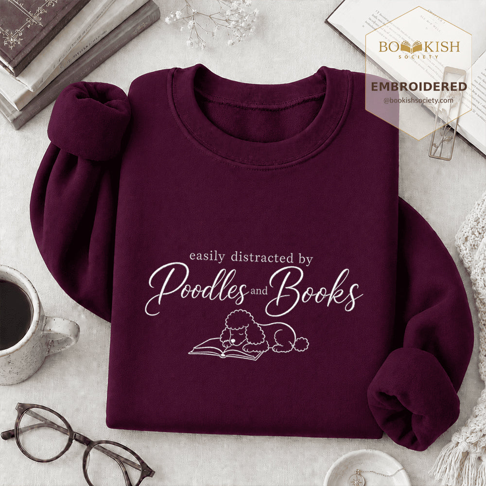 Easily Distracted By Poodles And Books Embroidered Sweatshirt | Reader Gift Maroon
