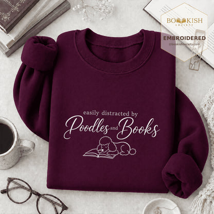 Easily Distracted By Poodles And Books Embroidered Sweatshirt | Reader Gift Maroon