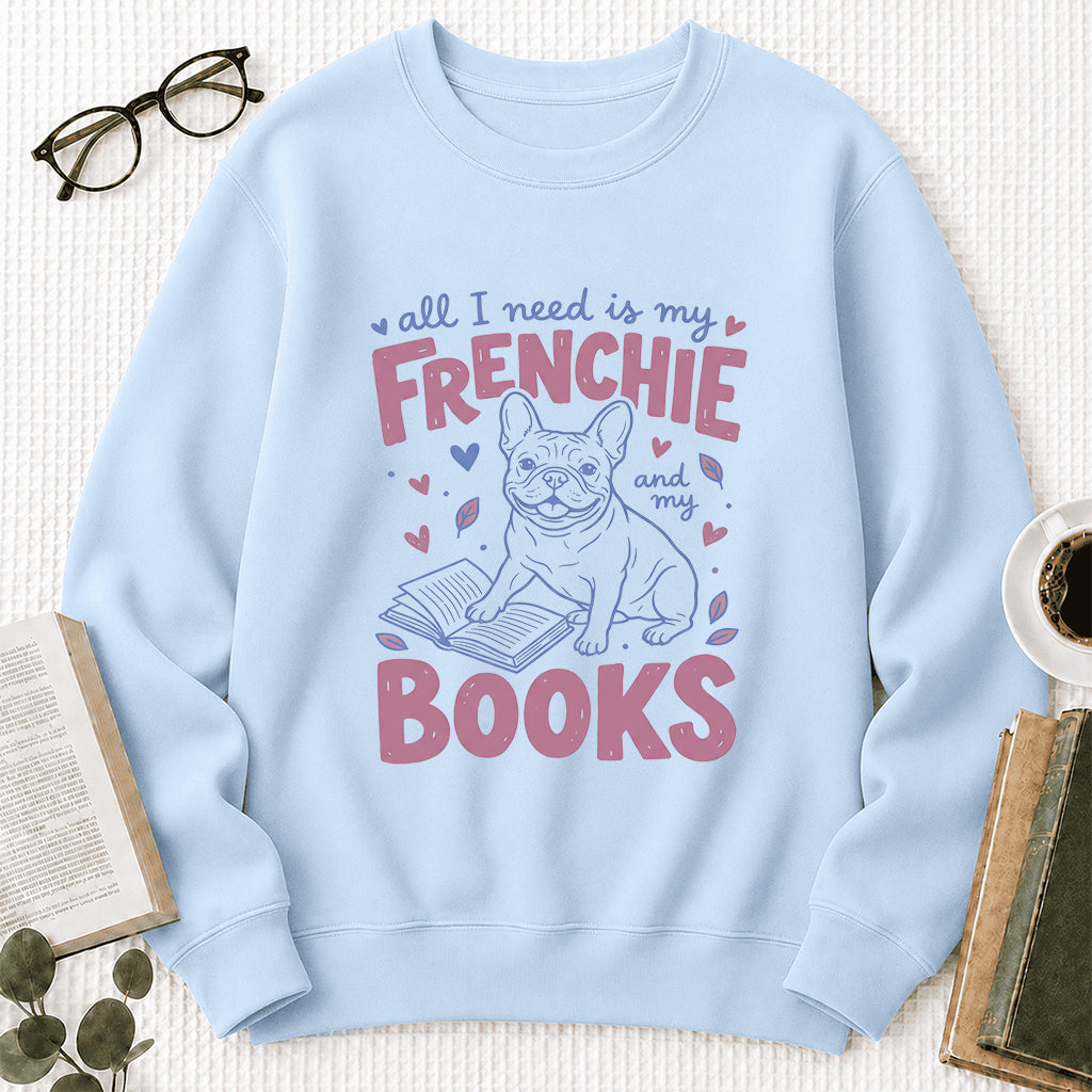 All I Need Is My Frenchie And My Books Sport Crewneck Sweatshirt | Frenchie Dog Lover & Reader Gift Light Blue