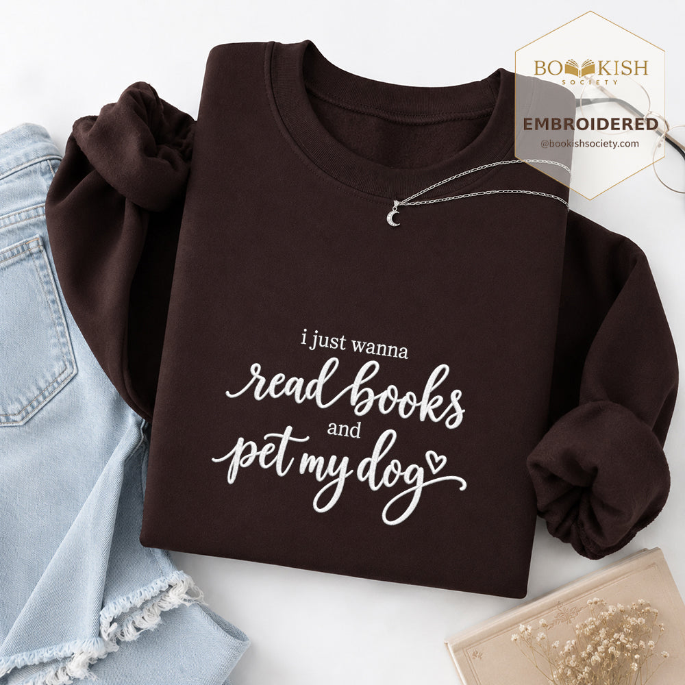 I Just Wanna Read Books And Pet My Dog Embroidered Sweatshirt | Dog Lover & Reader Gift Dark Chocolate