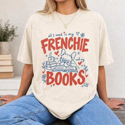 All I Need Is My Frenchie And My Books Cotton T-Shirt | Frenchie Dog Lover & Reader Gift Natural