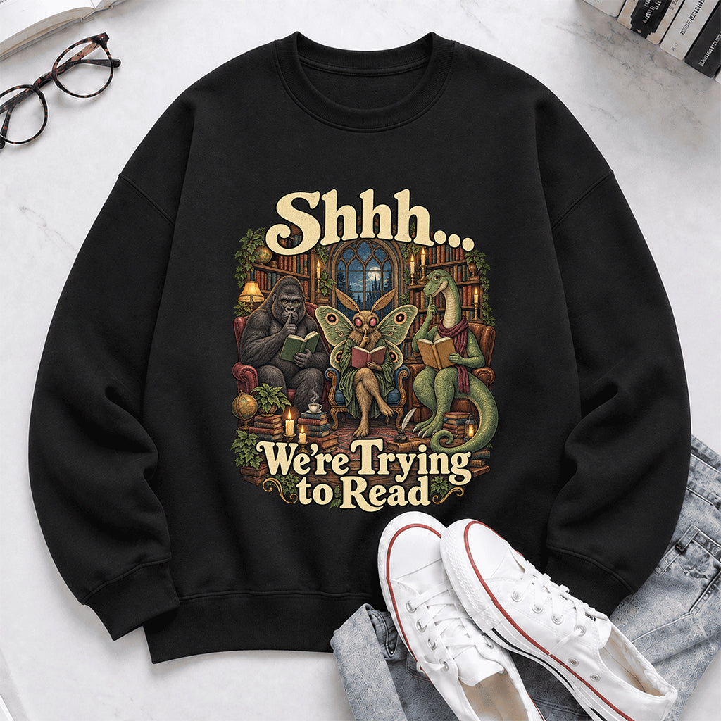 Shh... We Trying To Read Crewneck Sweatshirt | Reader Gift Black