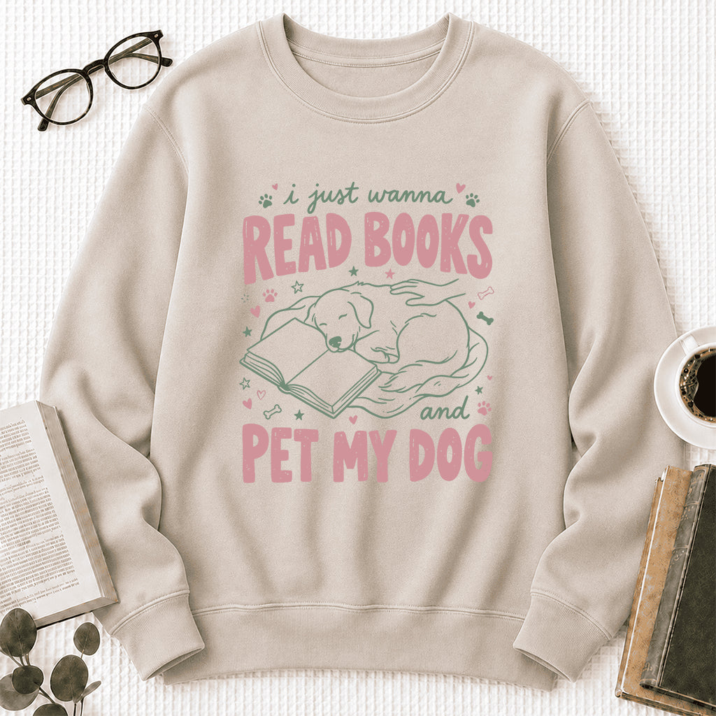 I Just Wanna Read Books And Pet My Dog Crewneck Sweatshirt | Dog Lover & Reader Gift Sand