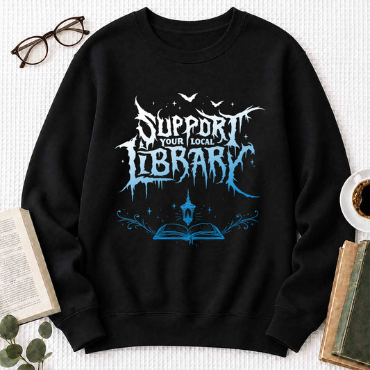 Support Your Local Library Crewneck Sweatshirt | Librarian Gift Black