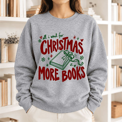 All I Want For Christmas Is More Books Softstyle Sweatshirt | Christmas Reader Gift Sport Grey