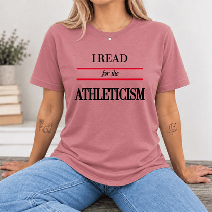 I Read For The Athleticism Ultra-Soft Cotton T-Shirt | Funny Book Lover Gift Mauve