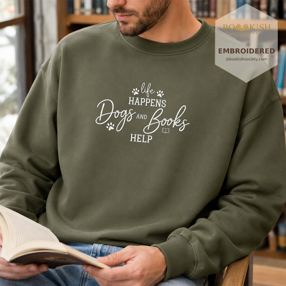Life Happens Dogs and Books Help Embroidered Sweatshirt | Reader Gift Military Green