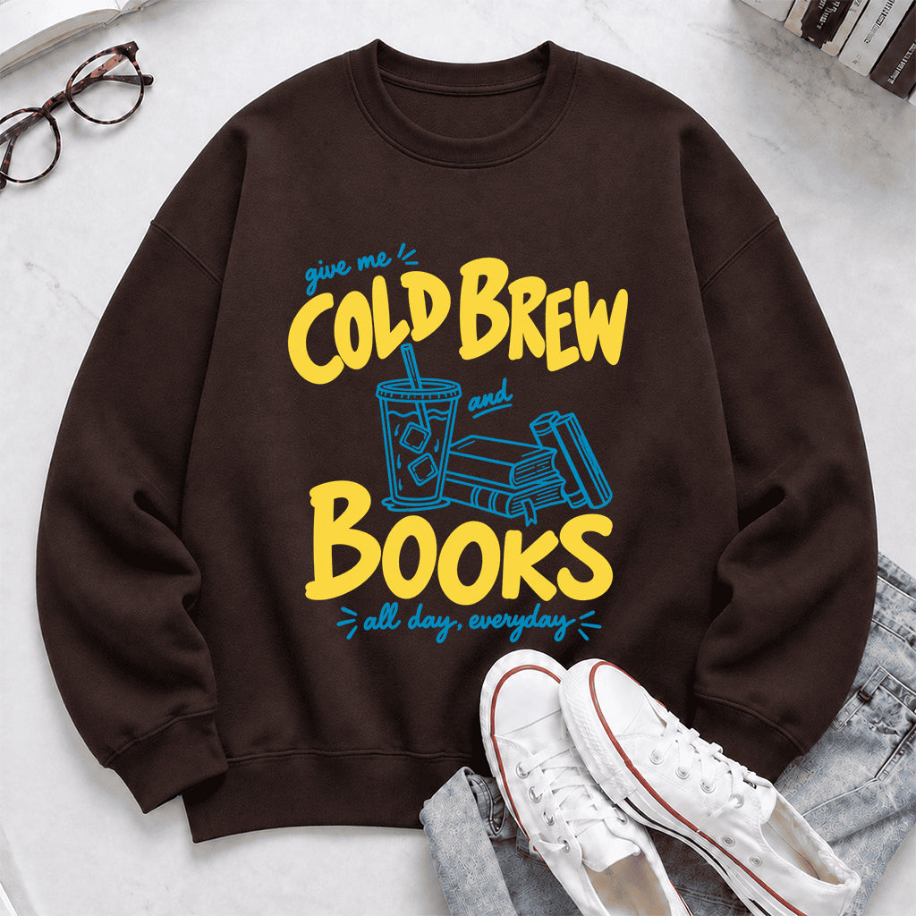  Give Me Cold Brew And Books Crewneck Sweatshirt | Reader Gift Dark Chocolate