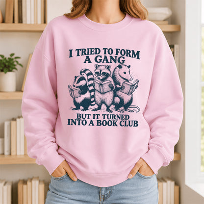 I Tried To Form A Gang Printed Sweatshirt | Funny Book Club Gift Light Pink