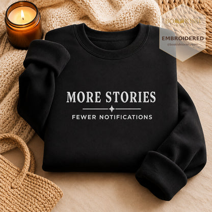 More Stories, Fewer Notifications Embroidered Sweatshirt | Reader Gift Black