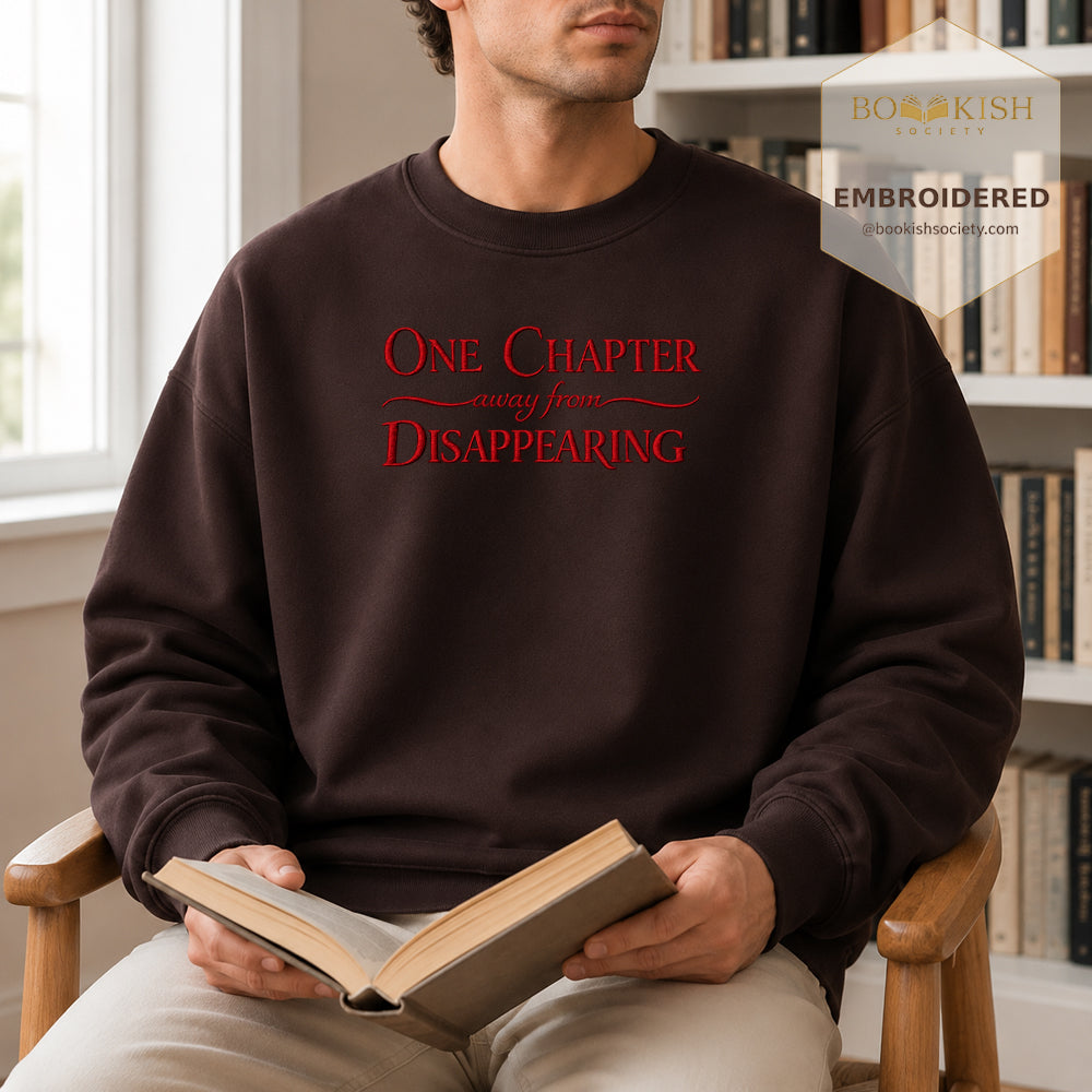 One Chapter Away From Disappearing Embroidered Sweatshirt | Reader Gift Dark Chocolate