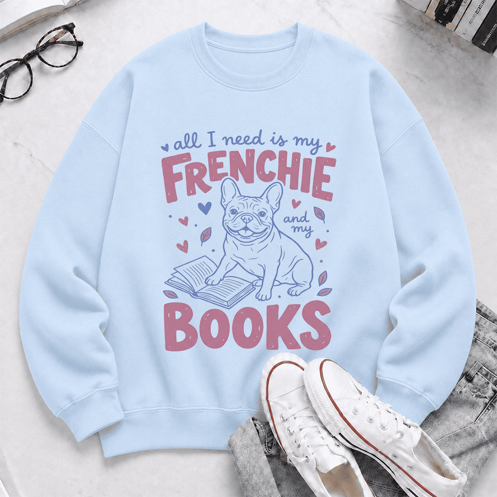 All I Need Is My Frenchie And My Books Sport Crewneck Sweatshirt | Frenchie Dog Lover & Reader Gift Light Blue