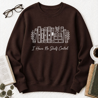 I Have No Shelf Control Crewneck Sweatshirt | Reader Gift Dark Chocolate