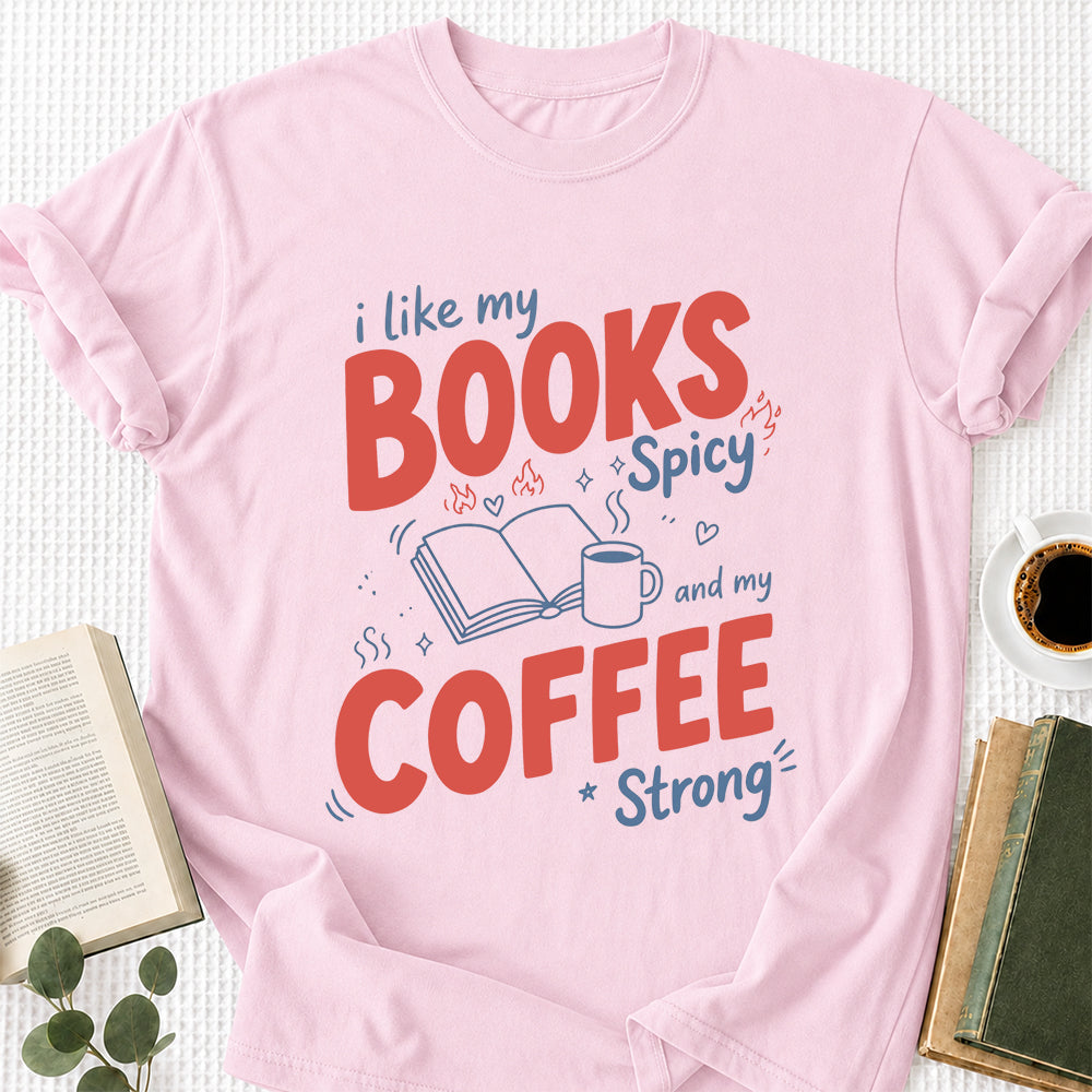 I Like My Books Spicy And My Coffee Strong Cotton T-Shirt | Coffee Lover & Smut Reader Gift Light Pink