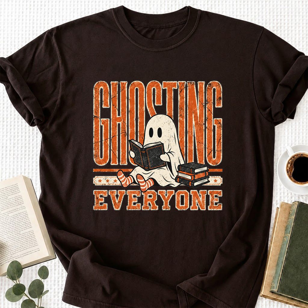 "Ghosting Everyone" Printed T-Shirt | Halloween Reader Gift Dark Chocolate