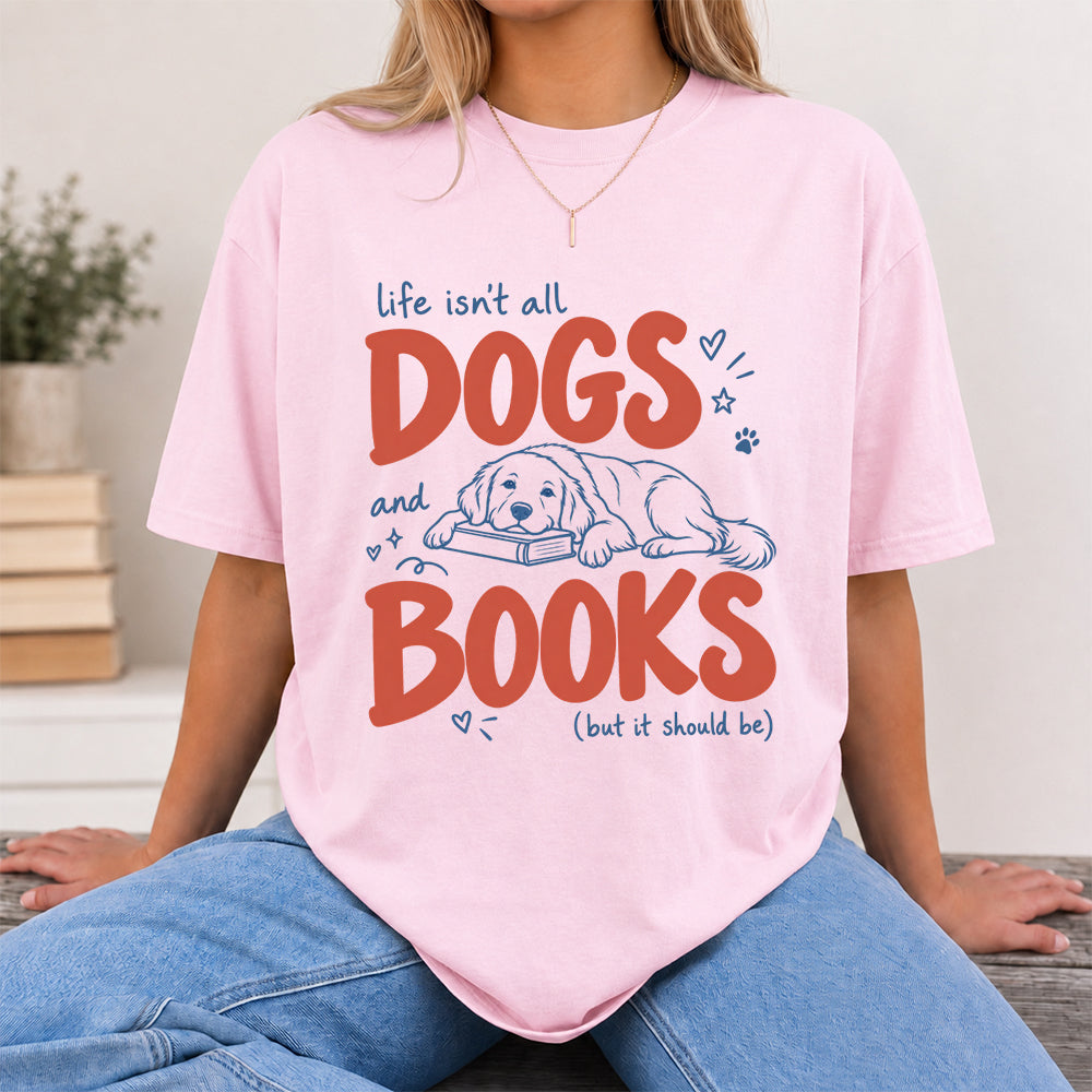 Life Isn't All Dogs And Books Cotton T-Shirt | Dog Lover & Reader Gift Light Pink