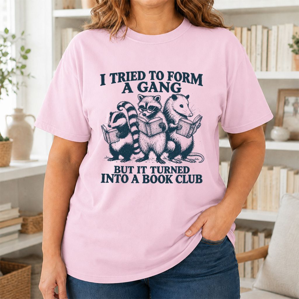 I Tried To Form A Gang Printed T-Shirt | Funny Book Club Reader Gift Light Pink