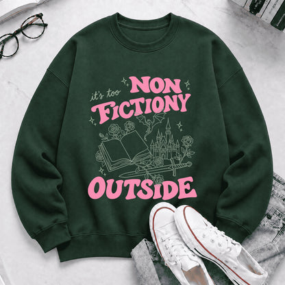 It's Too Nonfictiony Outside Crewneck Sweatshirt | Introverted Reader Gift Forest Green