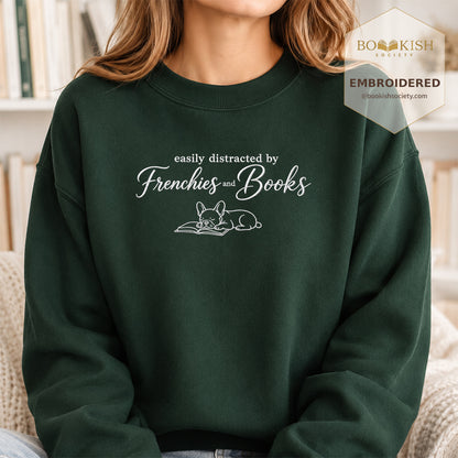 Easily Distracted By Frenchies And Books Embroidered Sweatshirt | Reader Gift Forest Green