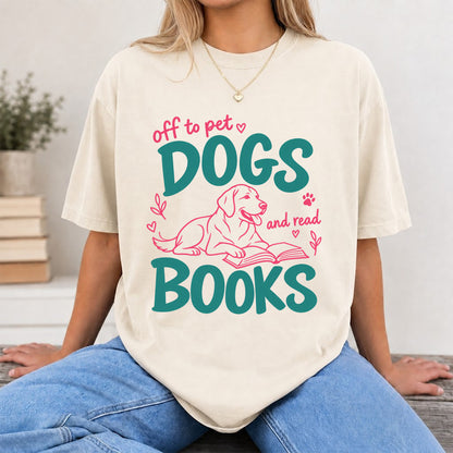 Off To Pet Dogs And Read Books Cotton T-Shirt | Dog Lover & Reader Gift Natural