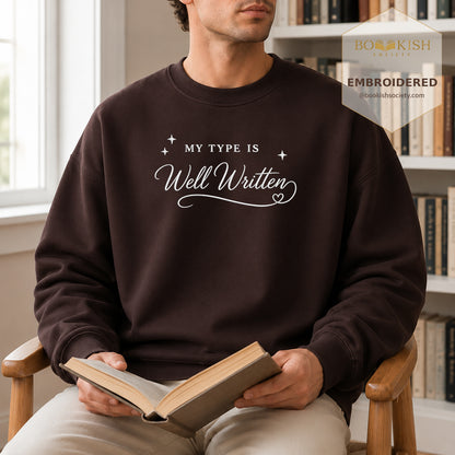 My Type Is Well Written Embroidered Sweatshirt | Reader Gift Dark Chocolate