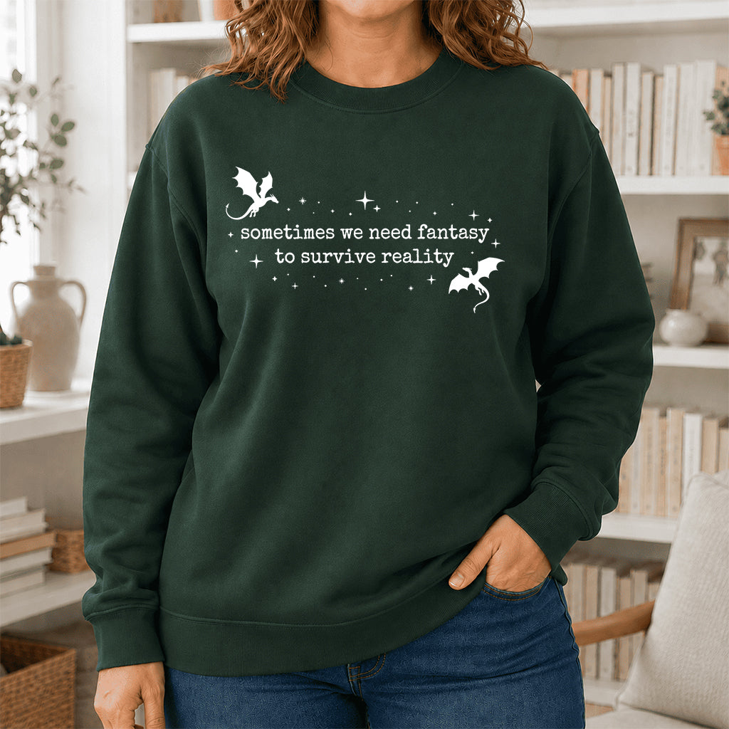 Sometimes We Need Fantasy Crewneck Sweatshirt | Reader Gift Forest Green