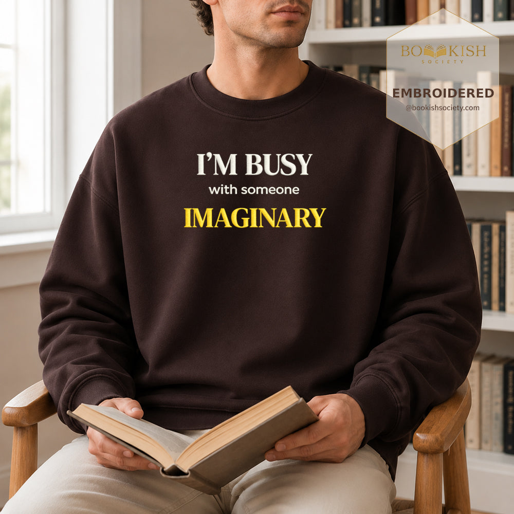 I’m Busy With Someone Imaginary Embroidered Sweatshirt | Reader Gift Dark Chocolate