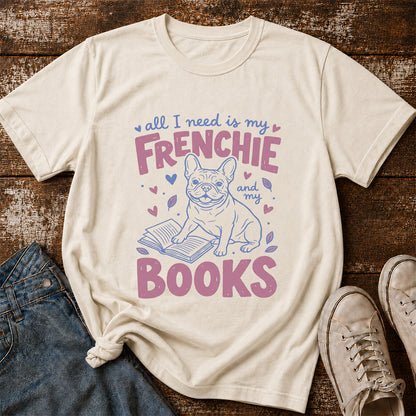 All I Need Is My Frenchie And My Books Cotton T-Shirt | Dogs Lover & Reader Gift Natural
