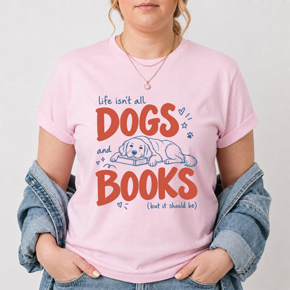 Life Isn't All Dogs And Books Cotton T-Shirt | Dog Lover & Reader Gift Light Pink
