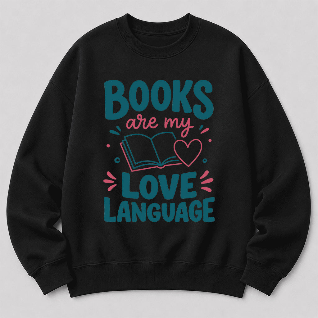 Books Are My Love Language Crewneck Sweatshirt | Reader Gift Black