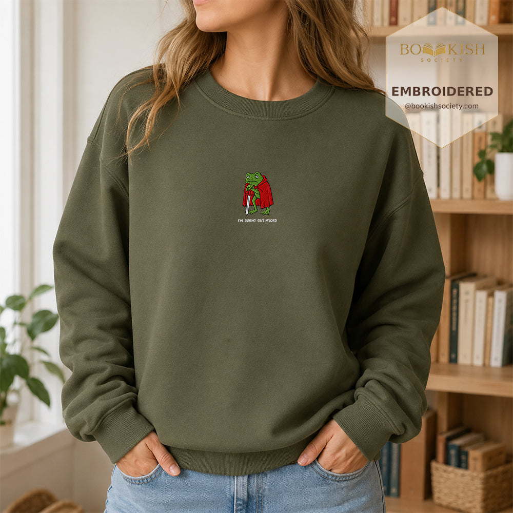 I’m Burnt Out M’Lord Embroidered Sweatshirt | Reader Gift Military Green