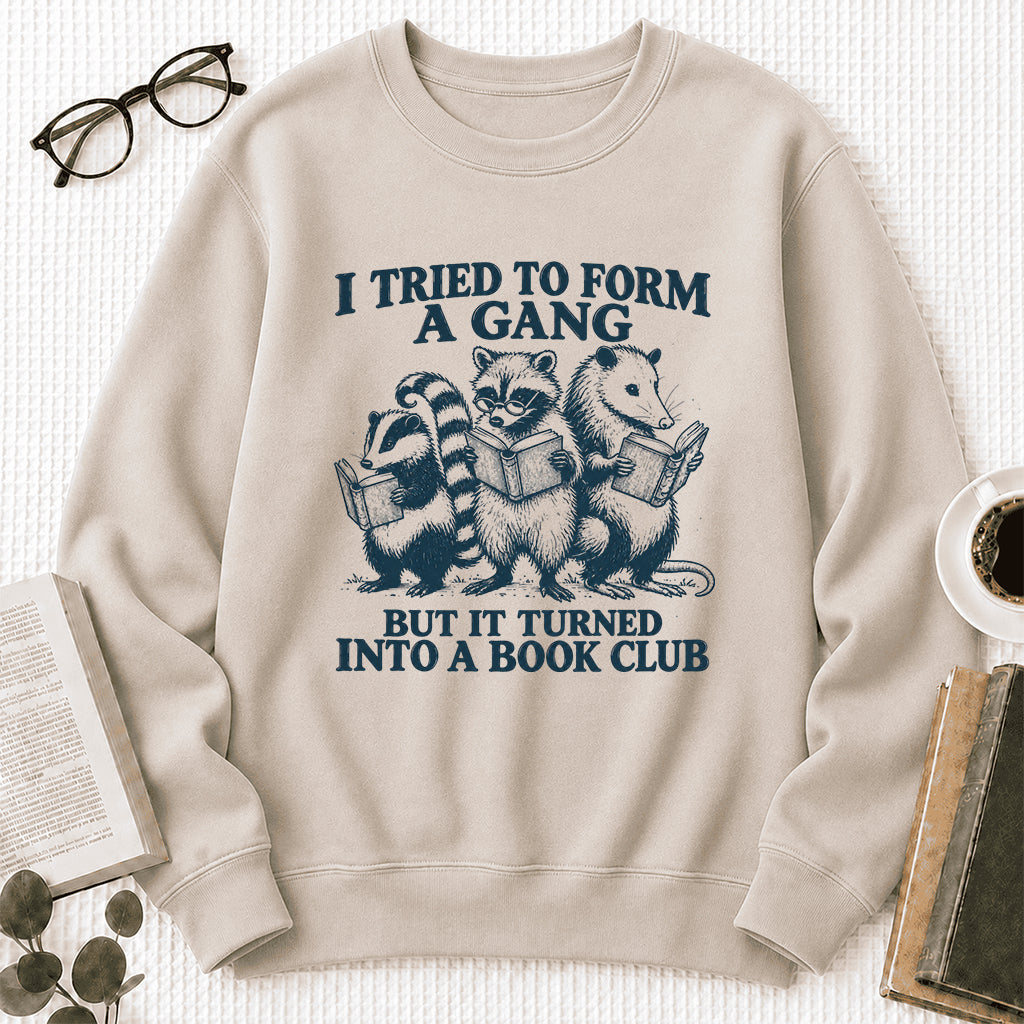 I Tried To Form A Gang Printed Sweatshirt | Funny Book Club Gift Sand