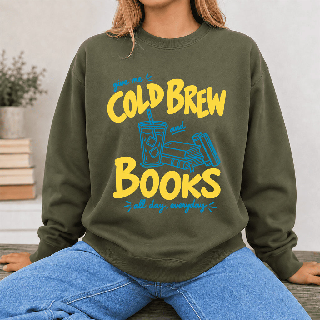  Give Me Cold Brew And Books Crewneck Sweatshirt | Reader Gift Military Green
