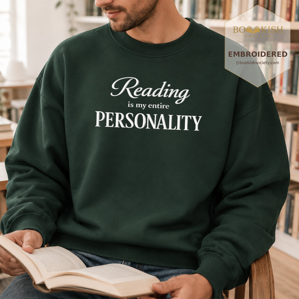 Reading Is My Entire Personality Embroidered Sweatshirt | Reader Gift Forest Green