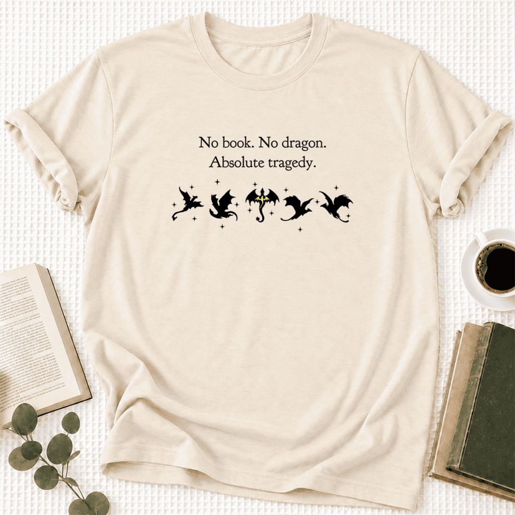 No Book, No Dragon, Absolute Tragedy Ultra-Soft Cotton T-Shirt | Fantasy Reader Gift Natural